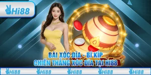 Bài xóc đĩa - bí kíp chiến thắng xóc đĩa tại hi88