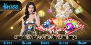 Lô gan 3 miền tại Hi88 - Khám phá các lô thường xuất hiện