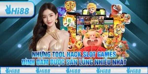 Những tool hack slot games đình đám được săn lùng nhiều nhất