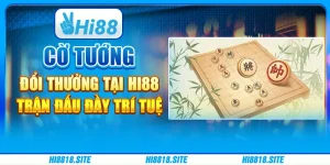Cờ Tướng Đổi Thưởng Tại Hi88 - Trận Đấu Đầy Trí Tuệ