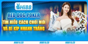 Red Dog Poker - Tìm hiểu cách chơi mới và bí kíp nhanh thắng