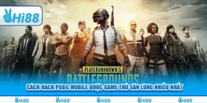 Cách hack PUBG Mobile được game thủ săn lùng nhiều nhất
