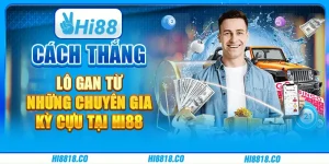 Cách thắng lô gan từ những chuyên gia kỳ cựu tại Hi88