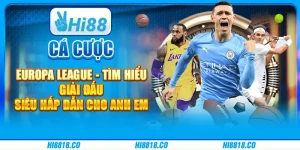 Cá cược Europa League - Tìm hiểu giải đấu siêu hấp dẫn cho anh em