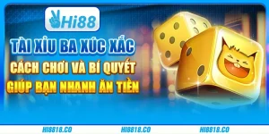 Tài xỉu ba xúc xắc - Cách chơi và bí quyết giúp bạn nhanh ăn tiền