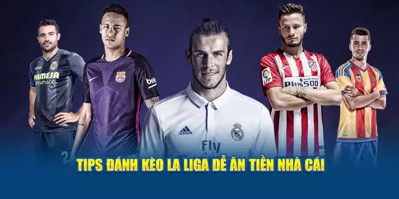 Bí kíp khi tham gia dự đoán tỷ lệ cược La Liga